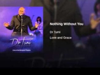 Dr Tumi – Nothing Without You