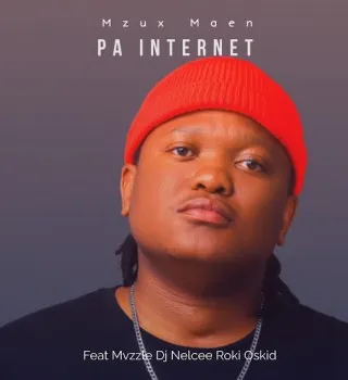 Mzux Maen – Pa Internet Ft Mvzzle, Dj Nelcee, Roki & Oskid