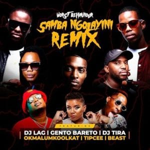 Tipcee Worst Behaviour – Samba Ngolayini (remix) Ft. Dj Tira, Dj Lag, Okmalumkoolkat, Beast, Gento Bareto, Tipcee