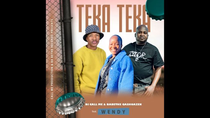 Teka Teka - Dj Call Me & Babethe Gashoazen Ft Wendy Moon