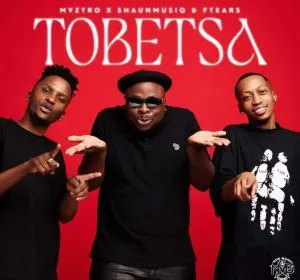 Myztro – Tobetsa ft. Shaunmusiq & Ftears