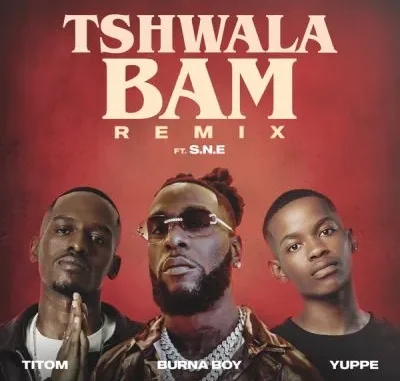 TitoM, Yuppe & Burna Boy – Tshwala Bam (Remix) ft S.N.E