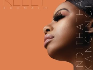 Kelly Khumalo – Undithatha Kancinci