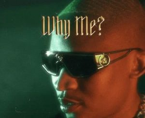 Audiomarc – Why Me ft. Nasty C & Blxckie