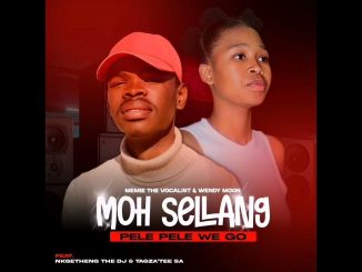 Memie The Vocalist & Wendy Moon – Moh sellang (Pele Pele We go) ft Nkgetheng The DJ & Tagza'Tee