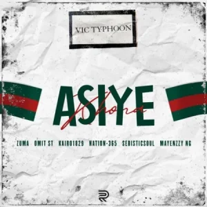 Vic_Typhoon – Asiye Khona ft. Zuma, Omit ST, KAIRO1829, Nation-365, Selbisticsoul & Mayenzzy NG