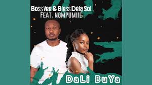 BossVee & Bless Dela SoL – Dali Buya feat. Nompumiie