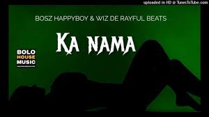 Bosz Happyboy & Wiz De Rayful Beats – Ka Nama