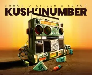 Chronic Killer & Eemoh – Kush’Inumber ft. Amu Classic, Kappie, Djy Vino & Reeh Musiq