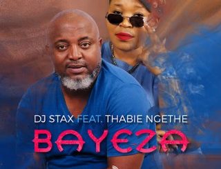 DJ Stax – Bayeza Ft Thabie Ngethe