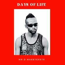 Mr D Maketekete – Days Of Life