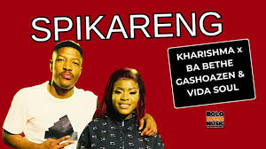 Kharishma x Babethe Gashoazen & Vida Soul – Spikareng