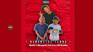 MoshT x Mbappe07 & PSK - Nswametxe Lenna Ft. Cliff Kayden