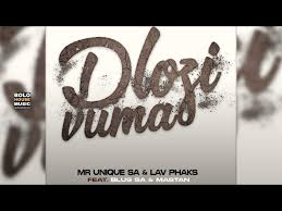 Mr Unique SA x Lav Phaks - Dlozi Vuma ft. Blus SA & Mastan