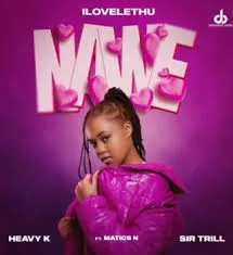 ilovelethu – Nawe Ft. Heavy K, Sir Trill & Matics N