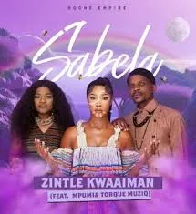 Zintle Kwaaiman – Sabela ft Mpumi & Torque MuziQ