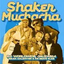 2.0 Worldwide – Shaker Muchacha! ft Jauza814, Ice Beats Slide & Sbuda Maleather