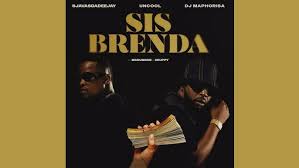 Sjavas DaDeejay, Uncool MC & Dj Maphorisa – Sis Brenda feat. Madumane &Xduppy