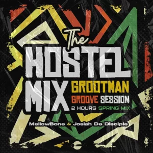 Josiah De Disciple & MellowBone – The Hostel Mix (Grootman Groove 2 Hours Session)