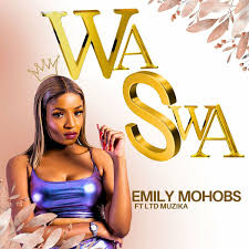 Wa Swa - Emily Mohobs Ft LTD Muzika