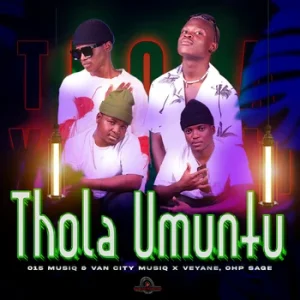 015 Musiq, Van City MusiQ, OHP Sage – Thola Umuntu