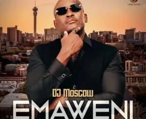 DJ MOSCOW – Emaweni