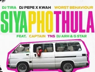 Dj Tira – Siyaphothula Ft. Dj Pepe x KwaH[NSG], Worst Behaviour, Captain, TNS, Dj Arh & G_Star