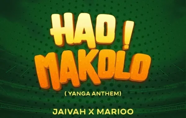 Jaivah & Marioo – Hao Makolo (Yanga Anthem)