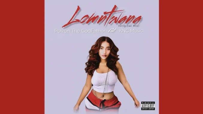 Poizon The GodFather – Lomntwana feat. KNC Music