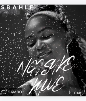 Sbahle – Ngisuke Kuwe Ft Maglakz