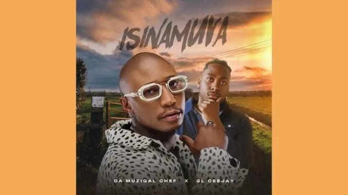 Da Muziqal Chef & GL CeeJay – Isinamuva