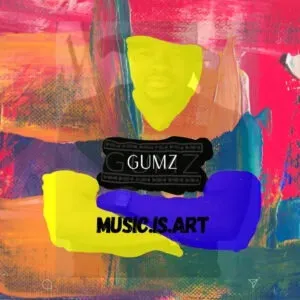 Gumz – Music Is Art