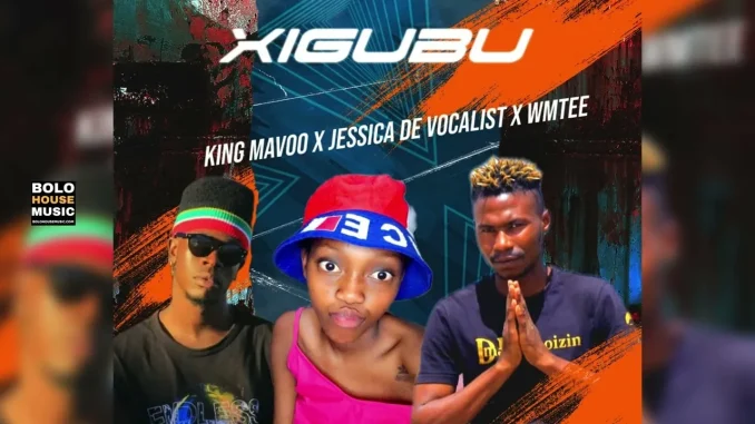 King Mavoo x Jessica De Vocalist & WMTee – Xigubu