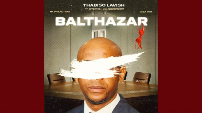 Thabiso Lavish - Balthazar (Official Audio) ft. Effected, Killorbeezbeatz, Xola TSM & MK Productions