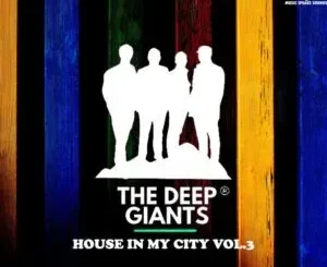 The Deep Giants – House in My City, Vol. 3