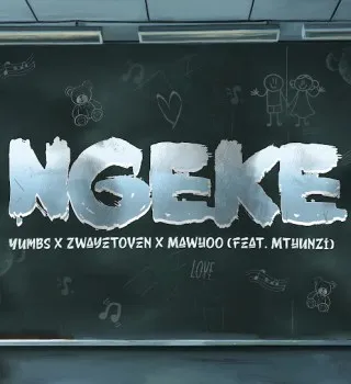 Yumbs – Ngeke ft. Zwayetoven, Mawhoo & Mthunzi