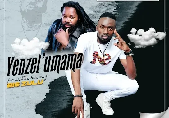 Mqhele – Yenzel’umama Ft. Big Zulu