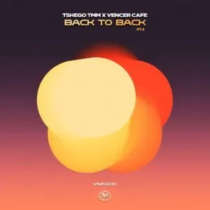 TshegoTMM & Vencer Cafe – Back to Back, Pt. 2