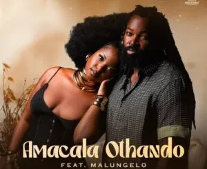 Big Zulu & Azana – Amacala Othando ft. Malungelo