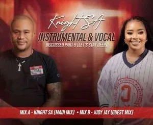 Knight SA – Instrumental & Vocal Discussed Part 9 (Let’s Stay Deep)