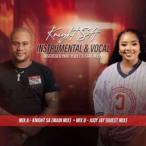 Knight SA – Instrumental & Vocal Discussed Part 9 (Let’s Stay Deep)